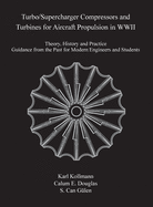 Turbo/Supercharger Compressors and Turbines for Aircraft Propulsion in WWII: Theory, History and Practice--Guidance from the Past for Modern Engineers and Students