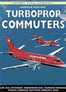 Turboprop Commuters: Atr, Bae Jetstream, Bombardier Dhc, Fairchild Dornier, Fokker, Embraer, Raytheon Aircraft, SAAB - Pealing, Norman, and Peeling, Norman