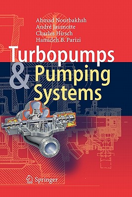 Turbopumps and Pumping Systems - Nourbakhsh, Ahmad, and Jaumotte, Andr, and Hirsch, Charles