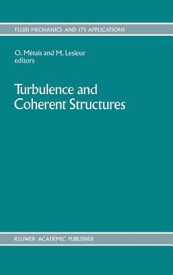 Turbulence and Coherent Structures - Mtais, O (Editor), and Lesieur, Marcel (Editor)