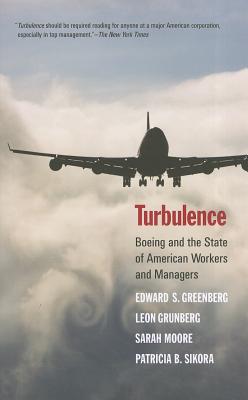 Turbulence: Boeing and the State of American Workers and Managers - Greenberg, Edward S, and Grunberg, Leon, and Moore, Sarah