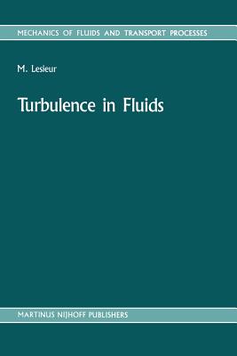 Turbulence in Fluids: Stochastic and Numerical Modelling - Lesieur, Marcel