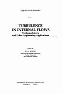 Turbulence in Internal Flows: Turbomachinery and Other Engineering Applications: (Proceedings) - Murthy, S. N. (Editor), and Project Squid Workshop on Turbulence in, and United States