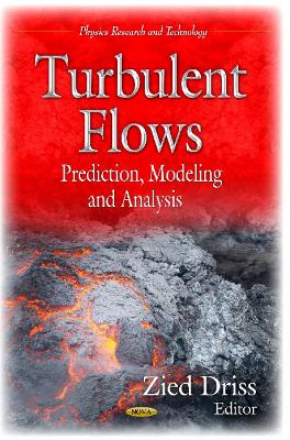 Turbulent Flows: Prediction, Modeling & Analysis - Driss, Zied (Editor)