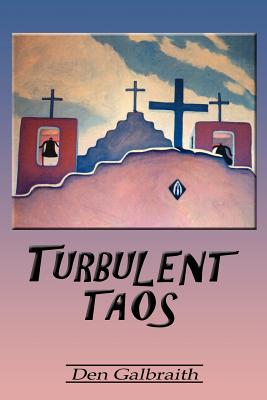 Turbulent Taos - Galbraith, Den