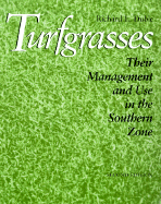 Turfgrasses: Their Management and Use in the Southern Zone, Second Edition - Duble, Richard L