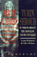 Turin Shroud: In Whose Image? the Shocking Truth Unveiled - Picknett, Lynn