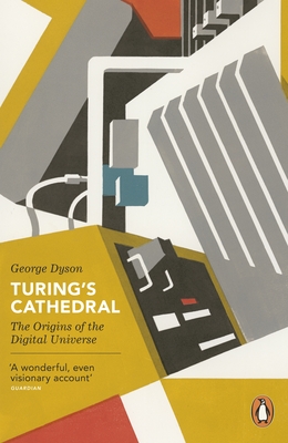 Turing's Cathedral: The Origins of the Digital Universe - Dyson, George