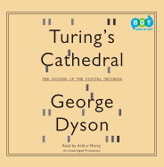 Turing's Cathedral: The Origins of the Digital Universe