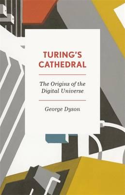 Turing's Cathedral: The Origins of the Digital Universe - Dyson, George