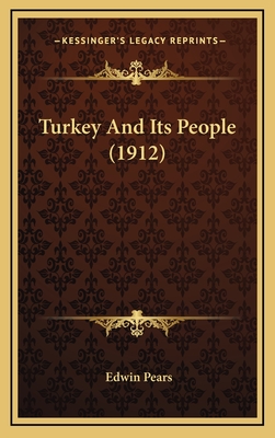 Turkey and Its People (1912) - Pears, Edwin