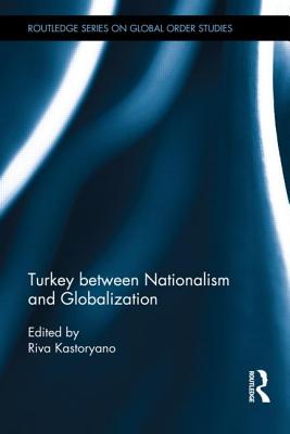 Turkey between Nationalism and Globalization - Kastoryano, Riva (Editor)