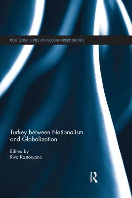 Turkey between Nationalism and Globalization - Kastoryano, Riva (Editor)