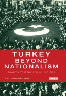 Turkey Beyond Nationalism: Towards Post-Nationalist Identities