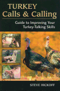 Turkey Calls & Calling: Guide to Improving Your Turkey-Talking Skills