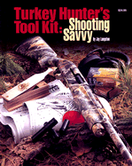 Turkey Hunter's Tool Kit: Shooting Savvy