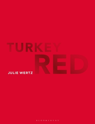 Turkey Red - Wertz, Julie, and Welters, Linda (Editor)