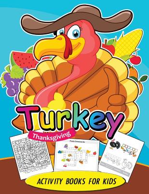 Turkey Thanksgiving Activity books for kids: Activity book for boy, girls, kids Ages 2-4,3-5,4-8 Game Mazes, Coloring, Crosswords, Dot to Dot, Matching, Copy Drawing, Shadow match, Word search - Balloon Publishing