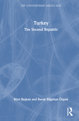 Turkey: The Second Republic - Ba kan, Birol, and zpek, Burak Bilgehan