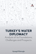 Turkey's Water Diplomacy: Analysis of Its Foundations, Challenges and Prospects