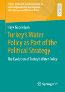 Turkey's Water Policy as Part of the Political Strategy: The Evolution of Turkey's Water Policy