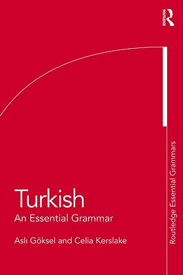 Turkish: An Essential Grammar - Kerslake, Celia, and Goksel, Asli