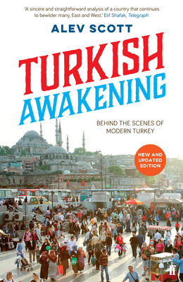 Turkish Awakening: Behind the Scenes of Modern Turkey - Scott, Alev