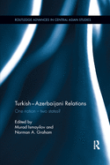 Turkish-Azerbaijani Relations: One NationTwo States?