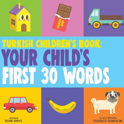Turkish Children's Book: Your Child's First 30 Words - White, Roan