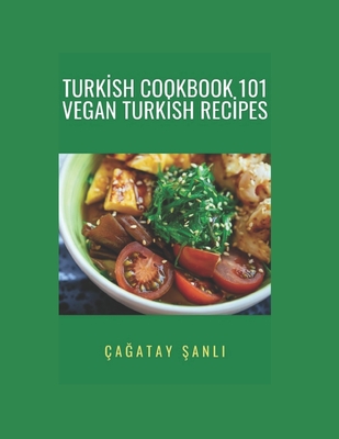 Turkish Cookbook 101 Vegan Turkish Recipes - ^anl1, aatay