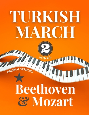 Turkish March * Beethoven & Mozart: 2 Songs * Original Versions * Medium Piano Sheet Music for Advanced Pianists * Video Tutorial * Big Notes * Rondo Alla Turca * Ruins Of Athens Notes - Urbanowicz, Alicja Music