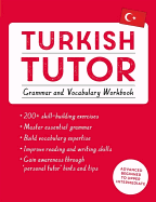 Turkish Tutor: Grammar and Vocabulary Workbook (Learn Turkish with Teach Yourself): Advanced Beginner to Upper Intermediate Course