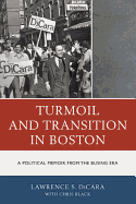 Turmoil and Transition in Boston: A Political Memoir from the Busing Era