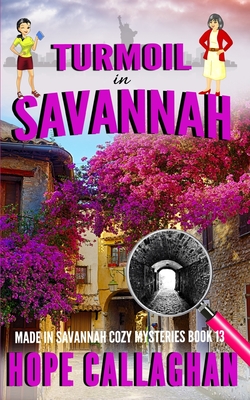 Turmoil in Savannah: A Made in Savannah Cozy Mystery - Callaghan, Hope