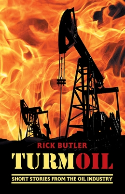 turmOIL: Short Stories from the Oil Industry - Butler, Rick