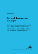 Turmoil, Trauma, and Triumph: The Fettmilch Uprising in Frankfurt am Main (1612-1616) According to Megillas Vintz a Critical Edition of the Yiddish and Hebrew Text Including an English Translation