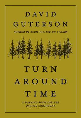 Turn Around Time: A Walking Poem for the Pacific Northwest - Guterson, David (Introduction by)
