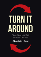Turn It Around: Make Your Last Fall Be Your Last Fall