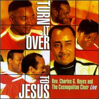 Turn It Over to Jesus - Dr. Charles Hayes & the Cosmopolitan Choir