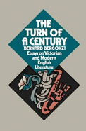 Turn of a Century: Essays on Victorian and Modern English Literature
