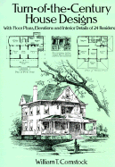 Turn-Of-The-Century House Designs: With Floor Plans, Elevations and Interior Details of 24 Residences