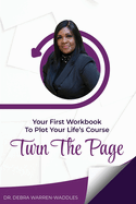 Turn the Page: The First Workbook to Plot Your Life's Course