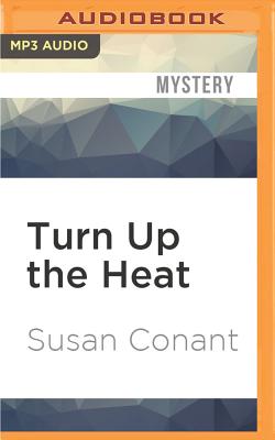 Turn Up the Heat - Conant, Susan, and Spencer, Erin (Read by)