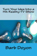 Turn Your Idea Into a Hit Reality-TV Show