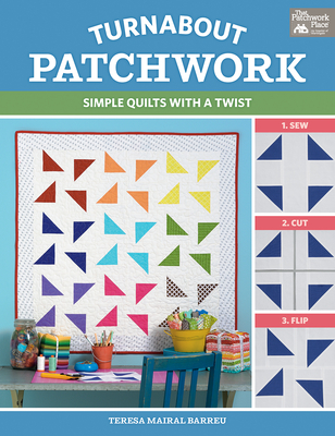 Turnabout Patchwork: Simple Quilts with a Twist - Mairal Barreu, Teresa