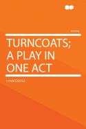 Turncoats; A Play in One Act