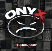 #TURNDAFUCUP - Onyx