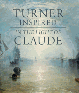 Turner Inspired: In the Light of Claude