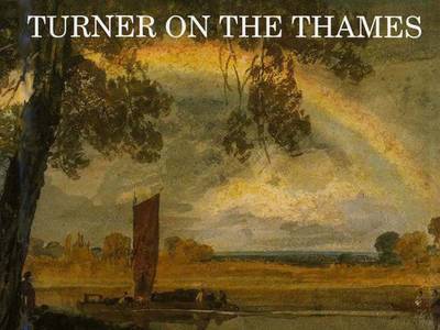 Turner on the Thames: River Journeys in the Year 1805 - Hill, David