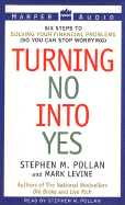 Turning No Into Yes: Six Steps to Solving Your Business Problems